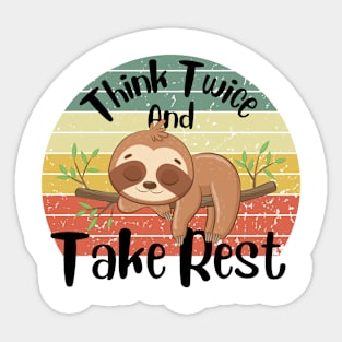 Think Twice And Take Rest Sloth design Sticker